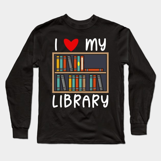 I Love My Library Long Sleeve T-Shirt by maxdax